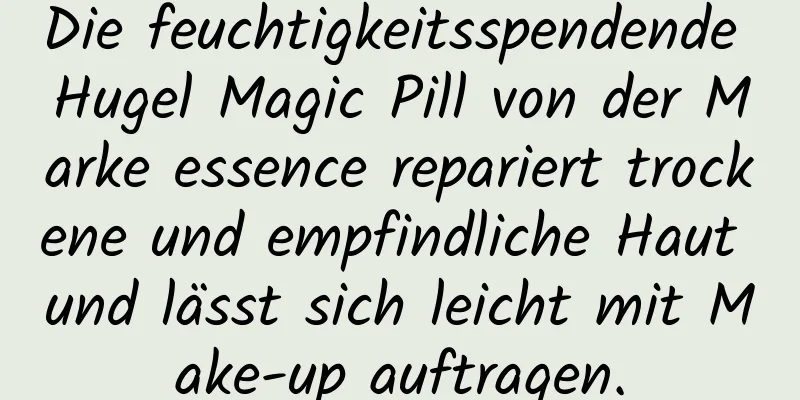 Die feuchtigkeitsspendende Hugel Magic Pill von der Marke essence repariert trockene und empfindliche Haut und lässt sich leicht mit Make-up auftragen.