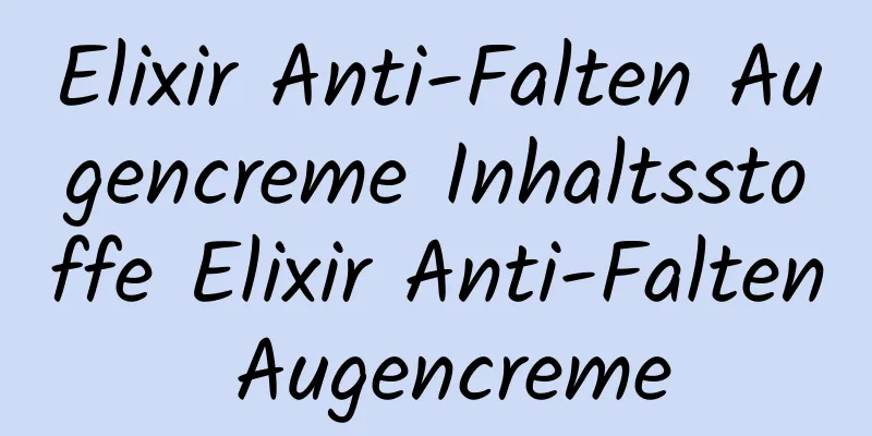 Elixir Anti-Falten Augencreme Inhaltsstoffe Elixir Anti-Falten Augencreme