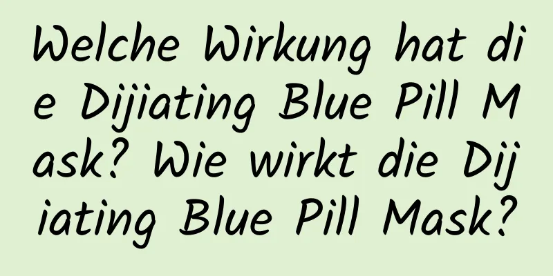 Welche Wirkung hat die Dijiating Blue Pill Mask? Wie wirkt die Dijiating Blue Pill Mask?