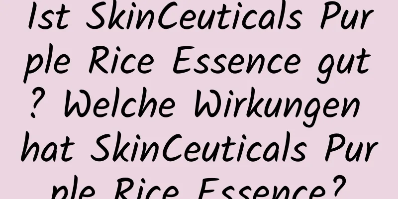 Ist SkinCeuticals Purple Rice Essence gut? Welche Wirkungen hat SkinCeuticals Purple Rice Essence?