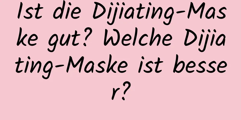 Ist die Dijiating-Maske gut? Welche Dijiating-Maske ist besser?