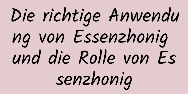 Die richtige Anwendung von Essenzhonig und die Rolle von Essenzhonig