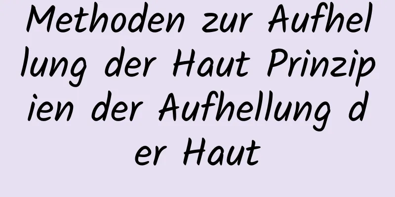 Methoden zur Aufhellung der Haut Prinzipien der Aufhellung der Haut