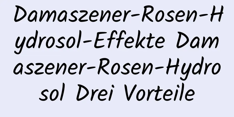 Damaszener-Rosen-Hydrosol-Effekte Damaszener-Rosen-Hydrosol Drei Vorteile