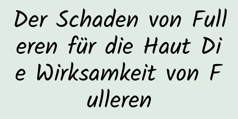 Der Schaden von Fulleren für die Haut Die Wirksamkeit von Fulleren