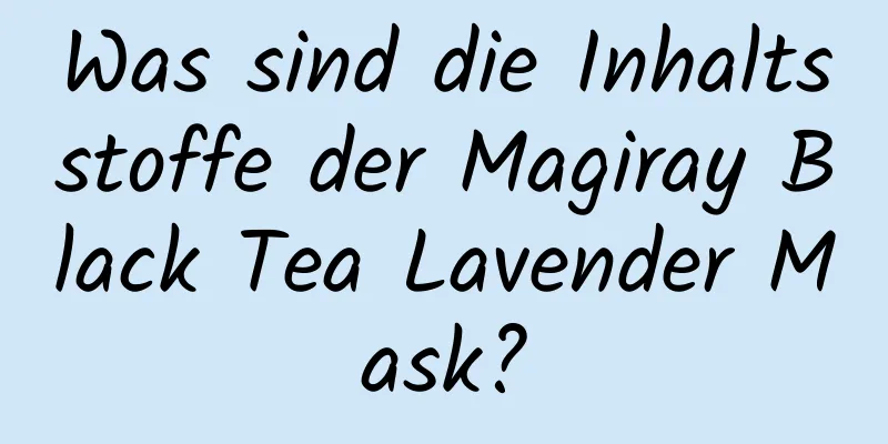 Was sind die Inhaltsstoffe der Magiray Black Tea Lavender Mask?