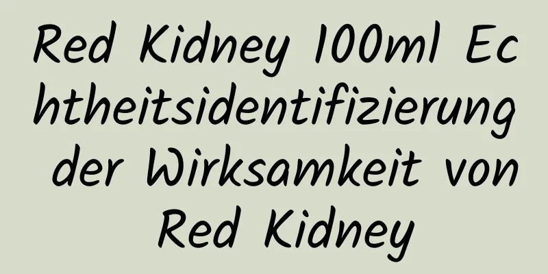 Red Kidney 100ml Echtheitsidentifizierung der Wirksamkeit von Red Kidney