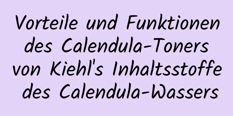 Vorteile und Funktionen des Calendula-Toners von Kiehl's Inhaltsstoffe des Calendula-Wassers