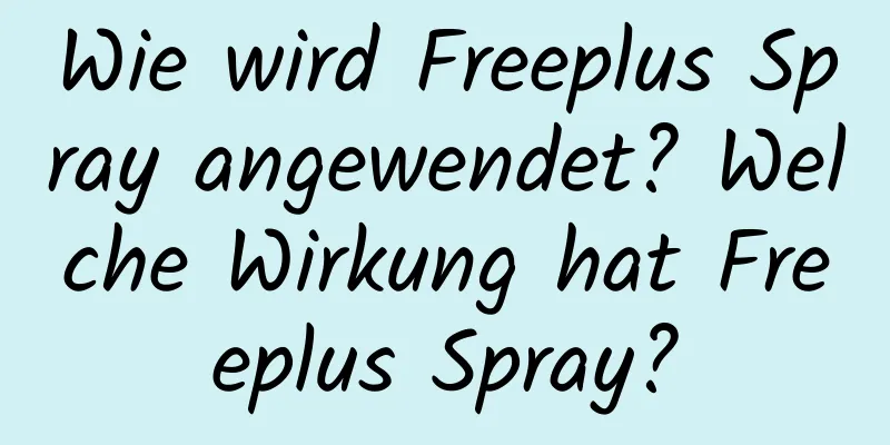 Wie wird Freeplus Spray angewendet? Welche Wirkung hat Freeplus Spray?