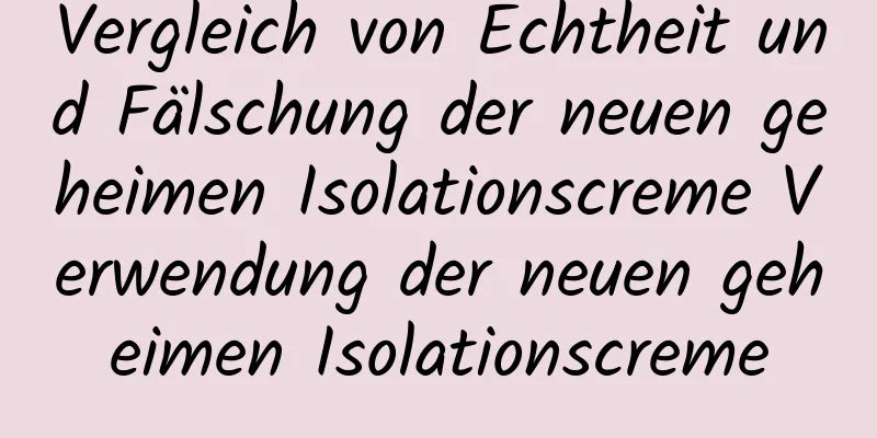 Vergleich von Echtheit und Fälschung der neuen geheimen Isolationscreme Verwendung der neuen geheimen Isolationscreme