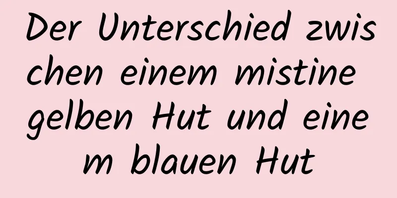 Der Unterschied zwischen einem mistine gelben Hut und einem blauen Hut
