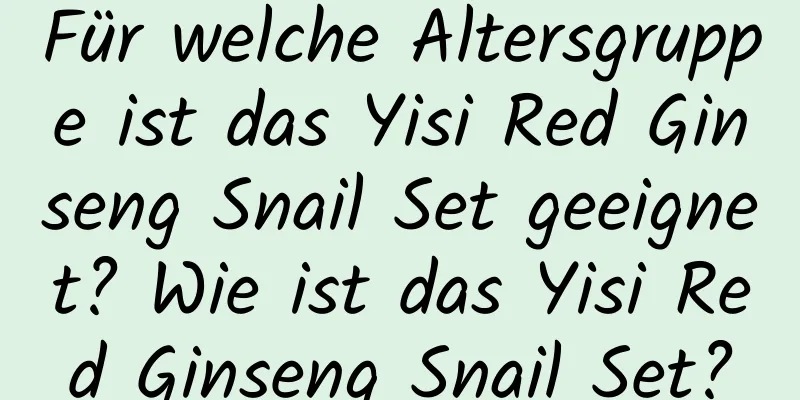 Für welche Altersgruppe ist das Yisi Red Ginseng Snail Set geeignet? Wie ist das Yisi Red Ginseng Snail Set?