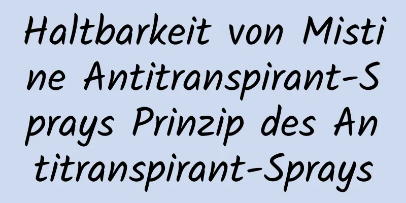 Haltbarkeit von Mistine Antitranspirant-Sprays Prinzip des Antitranspirant-Sprays
