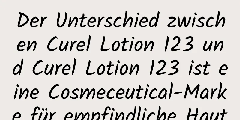Der Unterschied zwischen Curel Lotion 123 und Curel Lotion 123 ist eine Cosmeceutical-Marke für empfindliche Haut