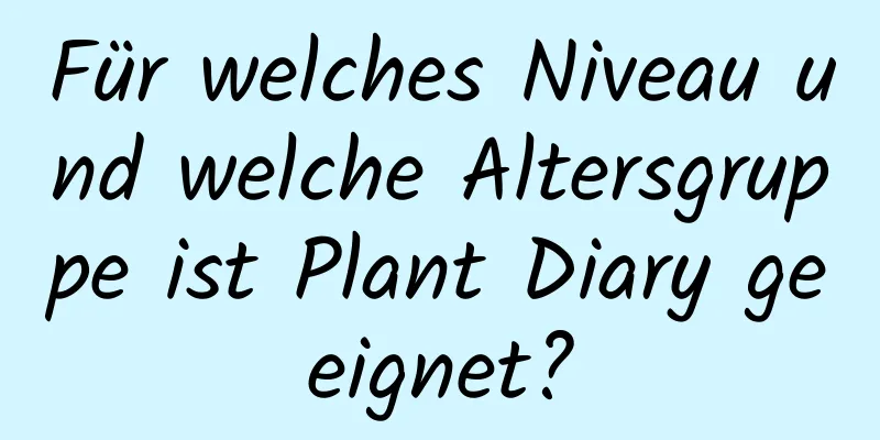 Für welches Niveau und welche Altersgruppe ist Plant Diary geeignet?