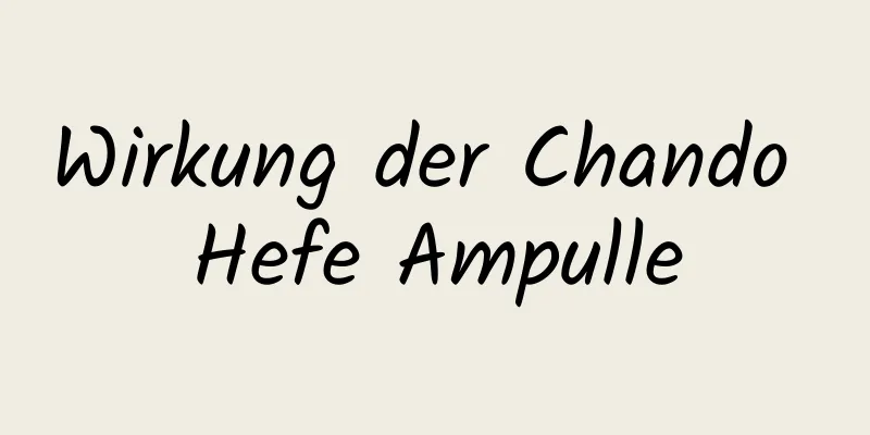 Wirkung der Chando Hefe Ampulle
