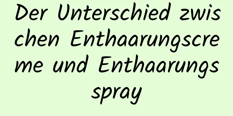 Der Unterschied zwischen Enthaarungscreme und Enthaarungsspray