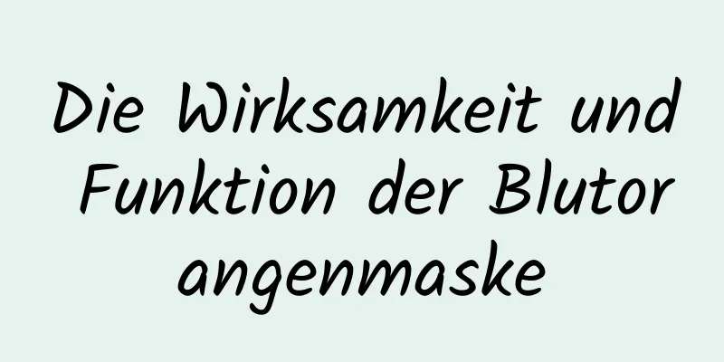 Die Wirksamkeit und Funktion der Blutorangenmaske