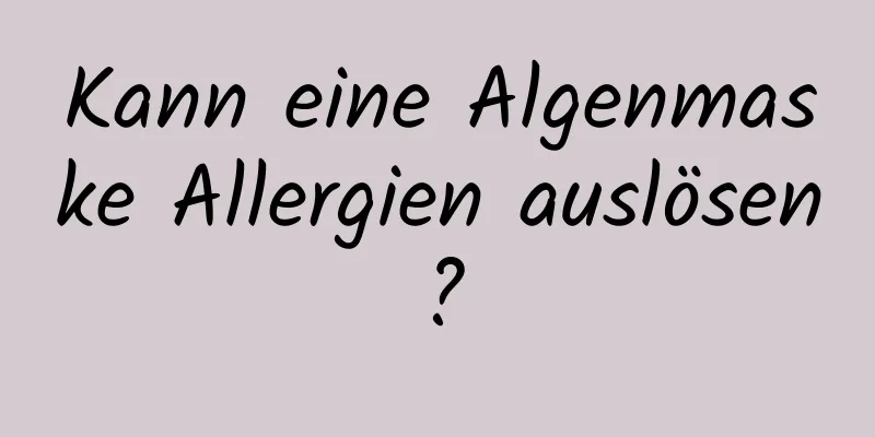 Kann eine Algenmaske Allergien auslösen?