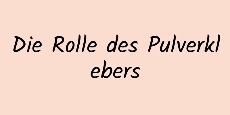 Die Rolle des Pulverklebers