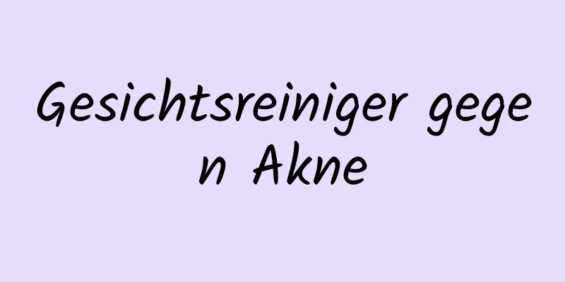 Gesichtsreiniger gegen Akne