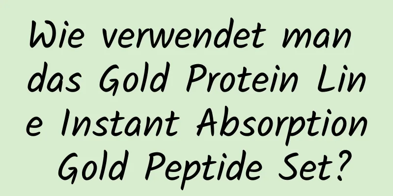 Wie verwendet man das Gold Protein Line Instant Absorption Gold Peptide Set?
