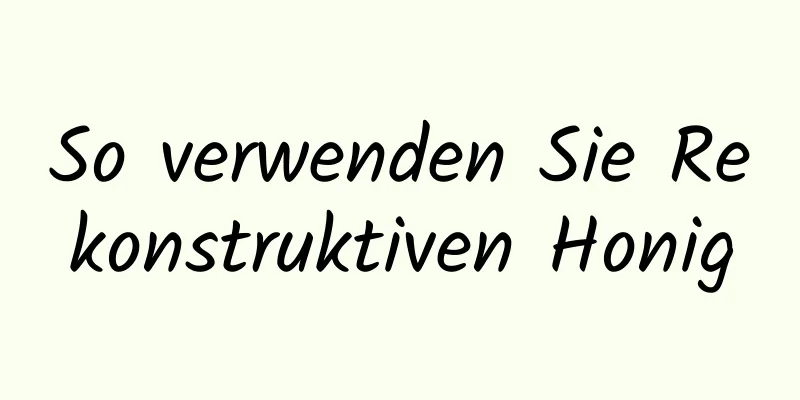 So verwenden Sie Rekonstruktiven Honig