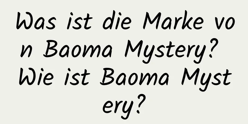 Was ist die Marke von Baoma Mystery? Wie ist Baoma Mystery?
