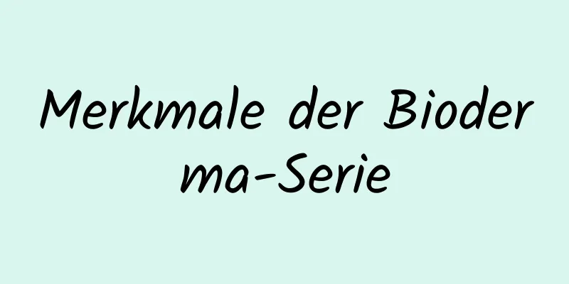Merkmale der Bioderma-Serie