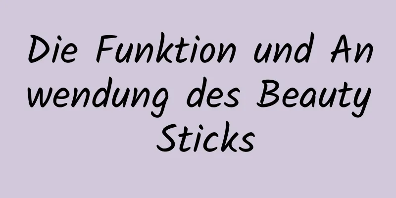 Die Funktion und Anwendung des Beauty Sticks