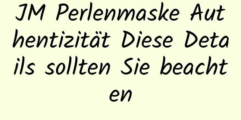 JM Perlenmaske Authentizität Diese Details sollten Sie beachten
