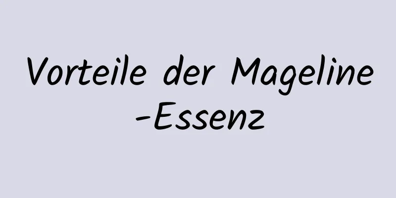 Vorteile der Mageline-Essenz