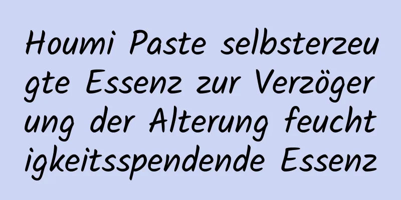 Houmi Paste selbsterzeugte Essenz zur Verzögerung der Alterung feuchtigkeitsspendende Essenz