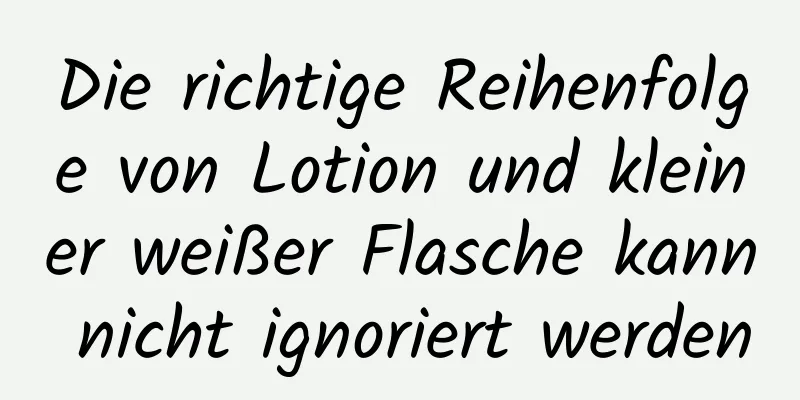 Die richtige Reihenfolge von Lotion und kleiner weißer Flasche kann nicht ignoriert werden
