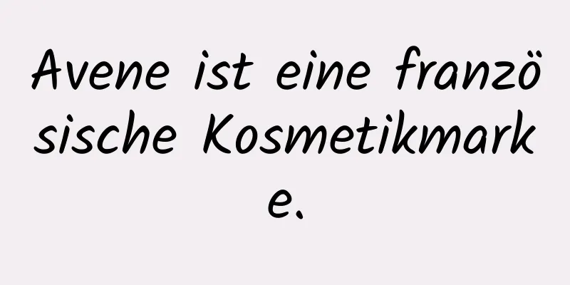 Avene ist eine französische Kosmetikmarke.