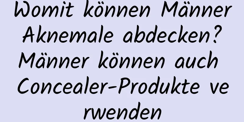 Womit können Männer Aknemale abdecken? Männer können auch Concealer-Produkte verwenden
