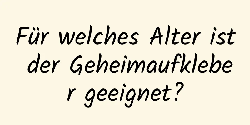 Für welches Alter ist der Geheimaufkleber geeignet?