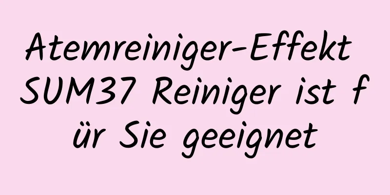 Atemreiniger-Effekt SUM37 Reiniger ist für Sie geeignet
