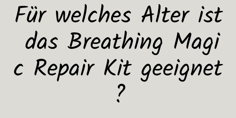 Für welches Alter ist das Breathing Magic Repair Kit geeignet?