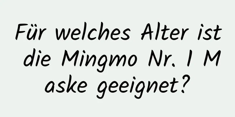 Für welches Alter ist die Mingmo Nr. 1 Maske geeignet?
