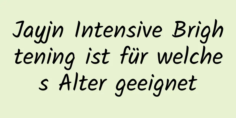 Jayjn Intensive Brightening ist für welches Alter geeignet