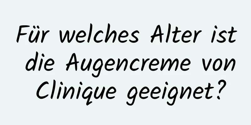Für welches Alter ist die Augencreme von Clinique geeignet?