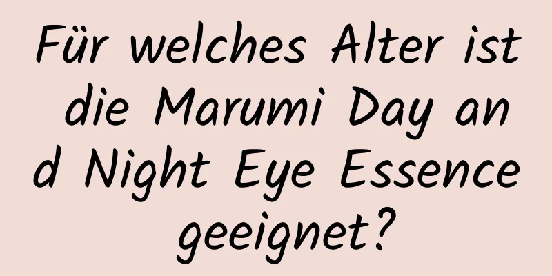 Für welches Alter ist die Marumi Day and Night Eye Essence geeignet?