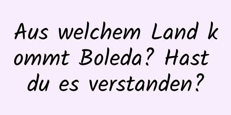 Aus welchem ​​Land kommt Boleda? Hast du es verstanden?