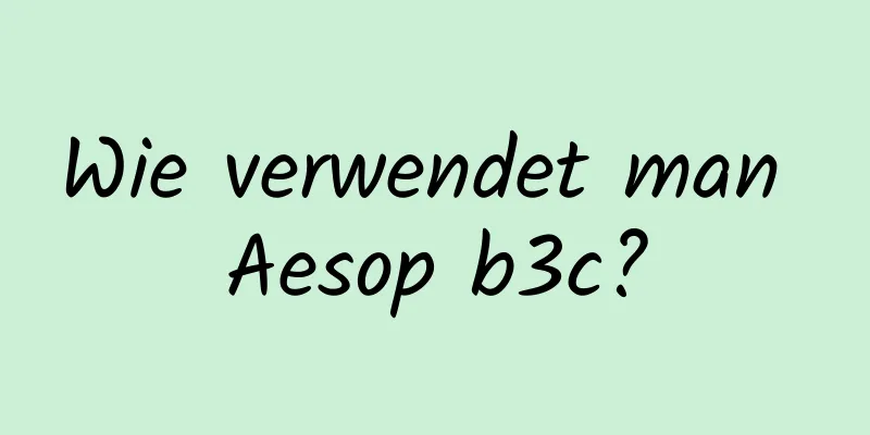 Wie verwendet man Aesop b3c?