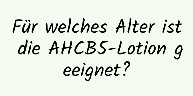 Für welches Alter ist die AHCB5-Lotion geeignet?