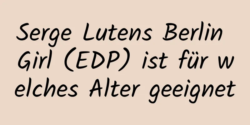 Serge Lutens Berlin Girl (EDP) ist für welches Alter geeignet