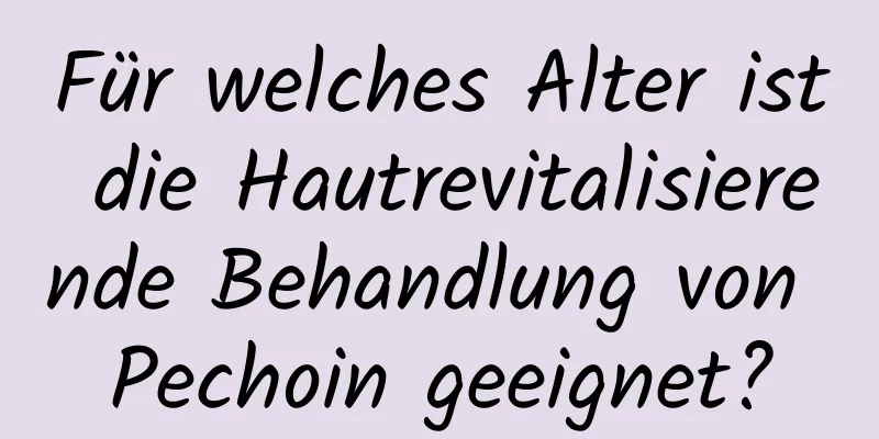 Für welches Alter ist die Hautrevitalisierende Behandlung von Pechoin geeignet?