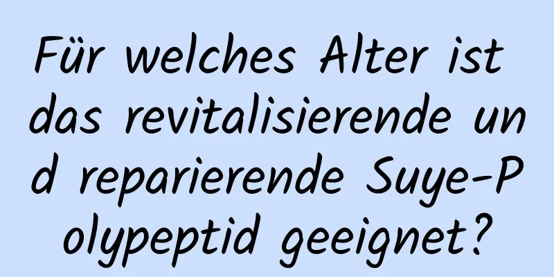Für welches Alter ist das revitalisierende und reparierende Suye-Polypeptid geeignet?