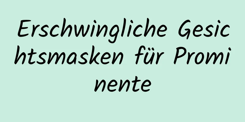 Erschwingliche Gesichtsmasken für Prominente